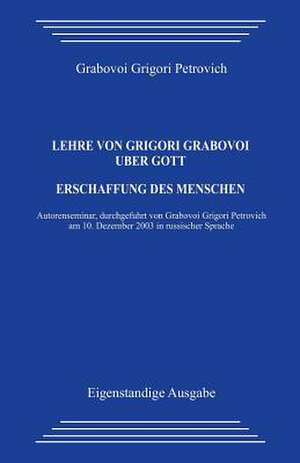 Lehre Von Grigori Grabovoi Uber Gott. Erschaffung Des Menschen. de Grigori Petrovich Grabovoi