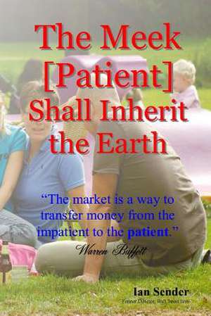 The Meek [Patient] Shall Inherit the Earth de Ian Sender