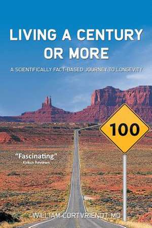 Living a Century or More de MD William Cortvriendt