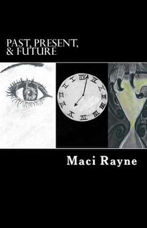 Past, Present, & Future de Maci Rayne