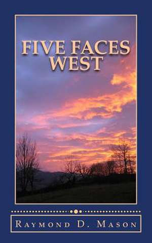 Five Faces West de Raymond D. Mason