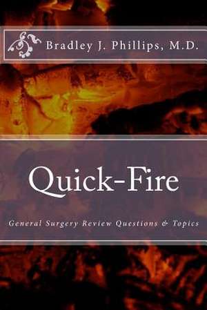 Quick-Fire de Bradley J. Phillips M. D.