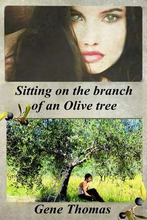 Sitting on the Branch of an Olive Tree de Gene Thomas