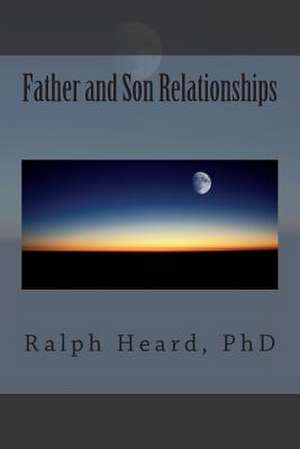 Father and Son Relationships de Dr Ralph Heard