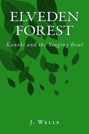 Elveden Forest - Kanoki and the Singing Bowl de J. S. Wells