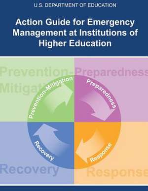 Action Guide for Emergency Management at Institutions of Higher Education de U. S. Department of Education