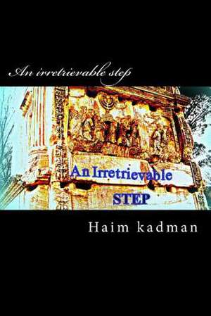 An Irretrievable Step de MR Haim Kadman