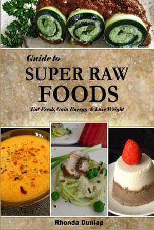 Guide to Super Raw Foods de Rhonda Dunlap