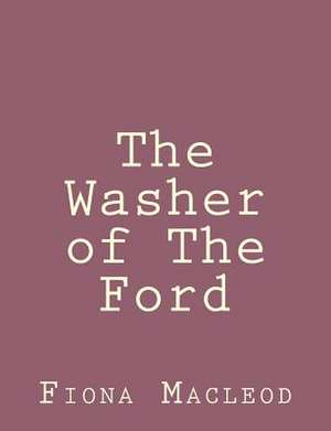 The Washer of the Ford de Fiona MacLeod