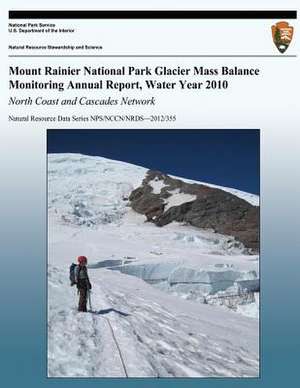 Mount Rainier National Park Glacier Mass Balance Monitoring Annual Report, Water Year 2010 de National Park Service