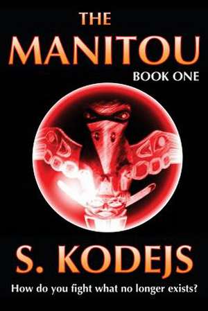 The Manitou, Book One de S. Kodejs