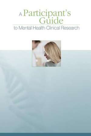 A Participant's Guide to Mental Health Clinical Research de U. S. Department of Heal Human Services