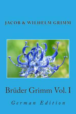 Bruder Grimm Vol. I de Jacob Ludwig Carl Grimm