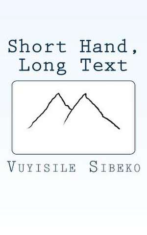 Short Hand, Long Text de MR Vuyisile Roberto Sibeko