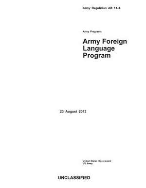 Army Regulation AR 11-6 Army Programs Army Foreign Language Program 23 August 2013 de United States Government Us Army