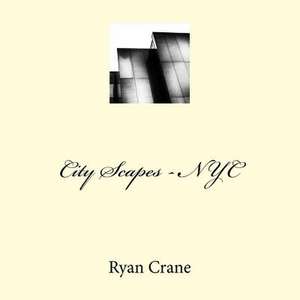 City Scapes - NYC de Ryan D. Crane