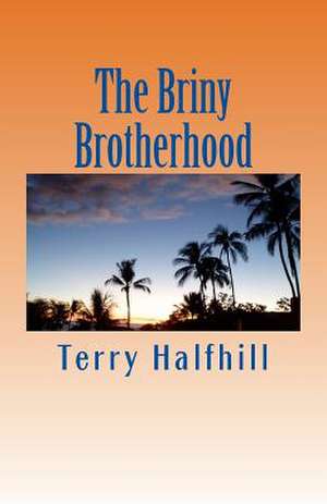 The Briny Brotherhood de Terry R. Halfhill