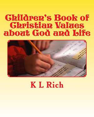 Children's Book of Christian Values about God and Life de K. L. Rich