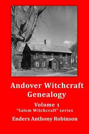 Andover Witchcraft Genealogy de Robinson, Enders Anthony