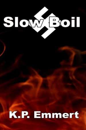 Slow Boil: Second Edition de K. P. Emmert