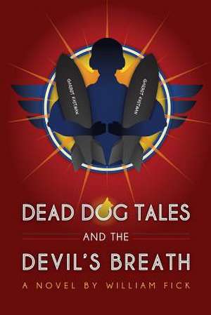 Dead Dog Tales and the Devil's Breath de William Fick