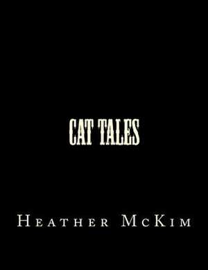 Cat Tales de Heather McKim