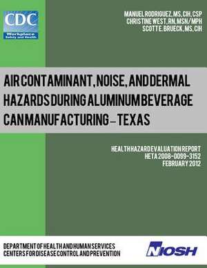 Air Contaminant, Noise, and Dermal Hazards During Aluminum Beverage Can Manufacturing - Texas de Manuel Rodriguez