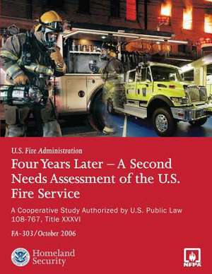 Four Years Later - A Second Needs Assessment of the U.S. Fire Service de U. S. Department of Homeland Security