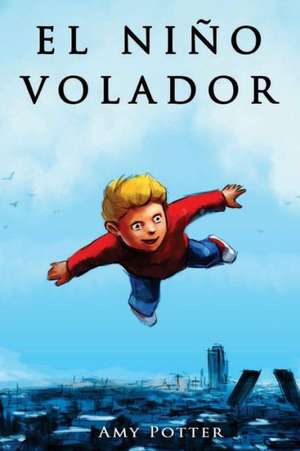 El Nino Volador: Second Edition de Amy Potter