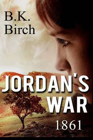 Jordan's War - 1861 de B. K. Birch