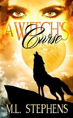 A Witch's Curse de M. L. Stephens