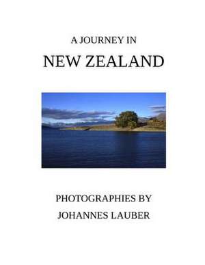 A Journey in New Zealand de Johannes Lauber