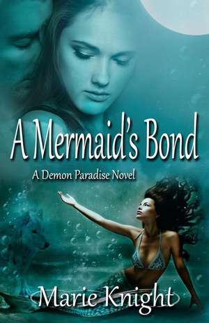 A Mermaid's Bond de Marie Knight