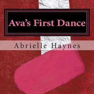 Ava's First Dance de Abrielle Haynes