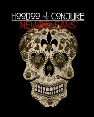 Hoodoo and Conjure de Denise Alvarado