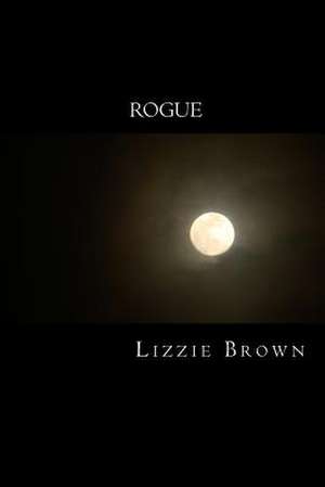 Rogue de Lizzie G. Brown