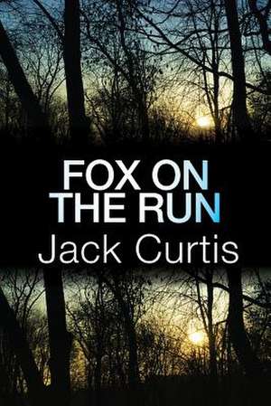 Fox on the Run de Jack Curtis