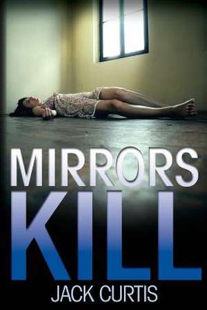 Mirrors Kill de Jack Curtis