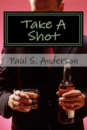 Take a Shot de Paul S. Anderson