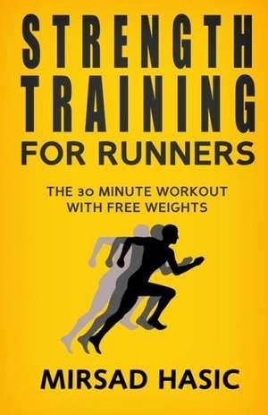 Strength Training for Runners: Cat Poems and Letters de Mirsad Hasic