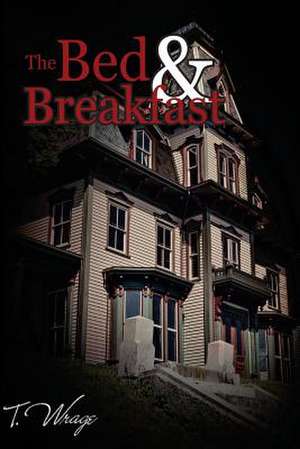 The Bed and Breakfast de T. Wrage