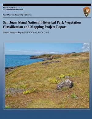 San Juan Island National Hisotrical Park Vegetation Classification and Mapping Project Report de National Park Service