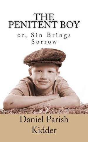 The Penitent Boy, or Sin Brings Sorrow de Daniel Parish Kidder