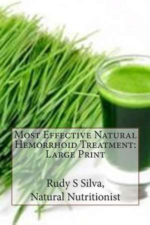 Most Effective Natural Hemorrhoid Treatment de Rudy Silva Silva