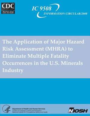 The Application of Major Hazard Risk Assessment (Mhra) to Eliminate Multiplefatality Occurrences in the Us Minerals Industry de A. Iannacchione