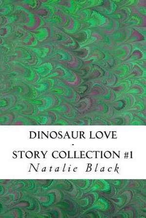 Dinosaur Love (Story Collection #1) de Natalie Black