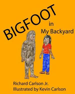 Bigfoot in My Backyard de Richard Carlson Jr