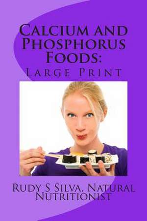 Calcium and Phosphorus Foods de Rudy Silva Silva