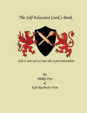 The Self Educated Cook's Book de MR Phillip K. Frye