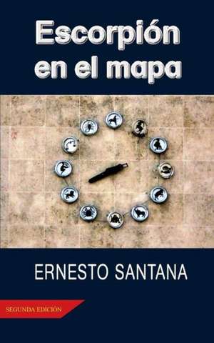 Escorpion En El Mapa: Temas de Gran Trascendencia Espiritual Explicados Con Palabras Sencillas de Ernesto Santana